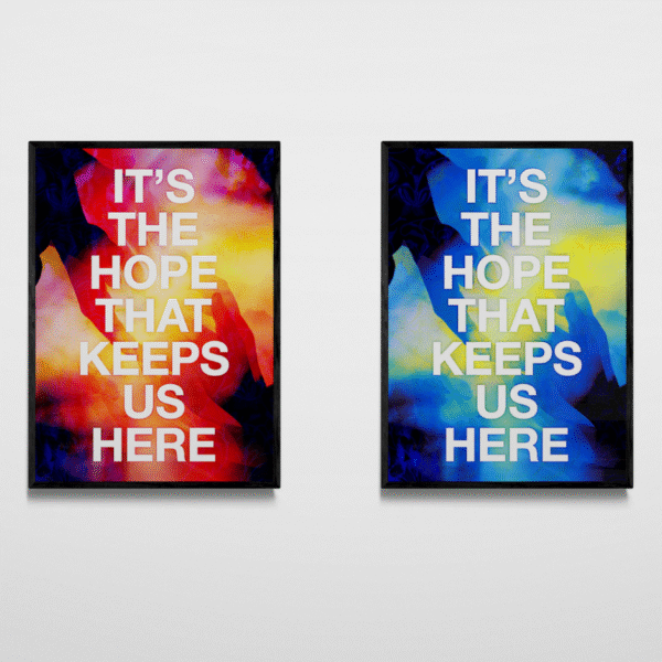 'IT'S THE HOPE THAT KEEPS US HERE' Print